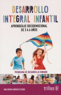 Desarrollo integral infantil. Aprendizaje socioemocional de 3 a 6 a�os.