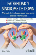 Paternidad y s�ndrome de down. Manual de inclusi�n para maestros, padres y familiares