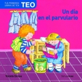 Un da en el parvulario. Tus primeros libros de Teo.