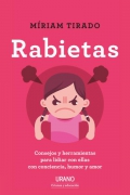 Rabietas. Consejos y herramientas para lidiar con ellas con conciencia, humor y amor