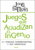 Juegos que agudizan el ingenio. 111 enigmas sorprendentes y muy divertidos.