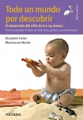 Todo un mundo por descubrir. Mtodo de autoayuda para padres y profesionales. El desarrollo del nio de 6 a 24 meses.