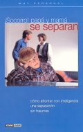 Socorro! pap y mam se separan. Cmo afrontar con inteligencia una separacin sin traumas.
