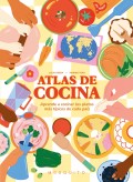 Atlas de cocina. Aprende a cocinar los platos m�s t�picos de cada pa�s