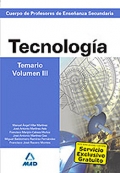 Tecnologa. Temario. Volumen III. Cuerpo de Profesores de Enseanza Secundaria.