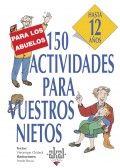 150 actividades para vuestros nietos. Hasta 12 a�os.