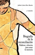 Biografía de la reconciliación. Palabras y silencios para sanar la memoria