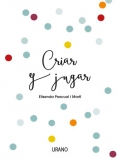 Criar y jugar. Un cuaderno prctico para educar desde el amor y el respeto