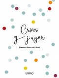 Criar y jugar. Un cuaderno prctico para educar desde el amor y el respeto