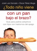 ¿Todo niño viene con un pan bajo el brazo? Guía para padres adoptivos con hijos con trastornos del apego