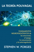 La Teoría Polivagal. Fundamentos Neurofisiológicos de las emociones, el apego, la comunicación y la autorregulación