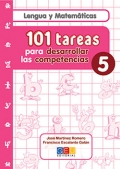Lengua y Matemticas. 101 tareas para desarrollar las competencias 5.