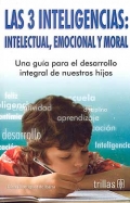 Las 3 inteligencias: Intelectual, emocional y moral.