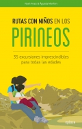 Rutas con nios en los pirineos. 35 excursiones imprescindibles para todas las edades.