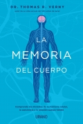 La memoria del cuerpo. Comprende los misterios de la memoria celular, la conciencia y la relacin cuerpo-mente.