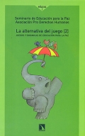 La alternativa del juego 2. Juegos y dinmicas de educacin para la paz.