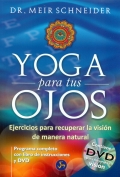 Yoga para tus ojos. Ejercicios para recuperar la visión de manera natural. Programa completo con libro de instrucciones y DVD.