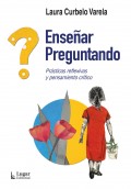 Ense�ar preguntando. Pr�cticas reflexivas y pensamiento cr�tico