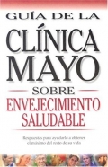 Guía de la Clínica Mayo sobre envejecimiento saludable.