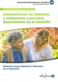 Administración de alimentos y tratamiento a personas dependientes en el domicilio. Atención socio-sanitaria a personas en el domicilio.
