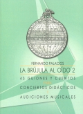 La br�jula al o�do 2. 43 guiones y cuentos para conciertos did�cticos y audiciones musicales