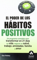 El poder de los hábitos positivos. Un programa completo para transformar en 21 días su vida, mejorar su salud, trabajo, amistades, familia y amor.