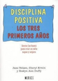 Disciplina positiva los tres primeros aos. Sentar las bases para criar un nio capaz y seguro