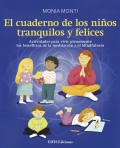 El cuaderno de los niños tranquilos y felices. Actividades para vivir plenamente los beneficios de la meditación y el Mindfulness