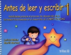 Antes de leer y escribir 1. Habilidades previas al proceso de adquisici�n de la lectoescritura basadas en el desarrollo de competencias.