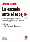 La escuela ante el espejo. Paradigmas paralizantes, andamiaje pedaggico y retos