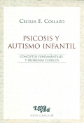 Psicosis y autismo infantil. Conceptos fundamentales y problemas clínicos.