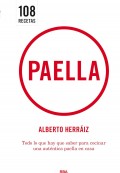 Paella. 108 recetas. Todo lo que hay que saber para cocinar una aut�ntica paella en casa