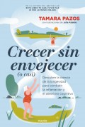 Crecer sin envejecer (o casi). Descubre la ciencia de la longevidad para combatir la inflamacin y el deterioro cognitivo