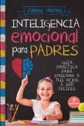 Inteligencia emocional para padres. Gua prctica para educar a tus hijos a ser felices