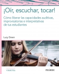 �O�r, escuchar, tocar! C�mo liberar las capacidades auditivas, improvisatorias e interpretativas de tus estudiantes