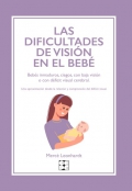 Las dificultades de visi�n en el beb�. Beb�s inmaduros, ciegos, con baja visi�n o con d�ficit visual cerebral. Una aproximaci�n desde la relaci�n y comprensi�n del d�ficit visual
