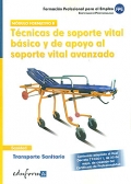 Técnicas de soporte vital básico y de apoyo al soporte vital avanzado. Transporte sanitario. Módulo formativo II.