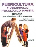 Puericultura y desarrollo psicológico infantil. Guía practica para educadoras, padres y maestros.