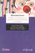 Mimateclown. El Mimo y el Clown en la expresi�n corporal educativa y recreativa.