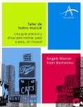 Taller de teatro musical. Una gu�a pr�ctica y eficaz para montar, paso a paso, un musical.