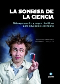 La sonrisa de la ciencia. 100 experimentos y juegos cientficos para presentar los contenidos de Fsica y Qumica a los alumnos de secundaria en el aula.