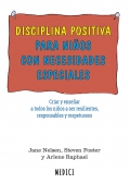 Disciplina positiva para nios con necesidades especiales. Criar y ensear a los nios a ser resilientes, responsables y respetuosos.