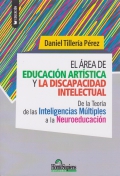 El �rea de educaci�n art�stica y la discapacidad intelectual. De la Teor�a de las Inteligencias M�ltiples a la Neuroeducaci�n.