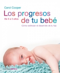 Los progresos de tu beb. Cmo estimular el desarrollo de tu hijo. De 0 a 3 aos.