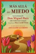 Más allá del miedo. Las enseñanzas de Don Miguel Ruiz recogidas por Mary Carroll Nelson