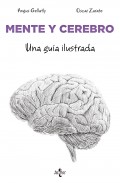 Mente y cerebro. Una gua ilustrada