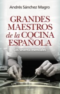 Grandes maestros de la cocina espa�ola. Los sesenta esenciales