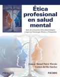 Ética profesional en salud mental. Guía de actuación ético-deontológica y legal en Psicología clínica y Psquiatría