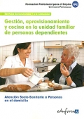 Gestión, aprovisionamiento y cocina en la unidad familiar de personas dependientes. Atención socio-sanitaria a personas en el domicilio.