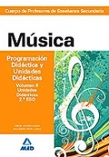Msica. Programacin Didcica y Unidades Didcticas. Volumen II. Programaciones Didcticas. 2 de ESO. Cuerpo de Profesores de Enseanza Secundaria.